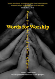 Title: Words for Worship: Classic Anglican Prayers Compiled By Members the Liturgical Commission Of The Church Of England, Author: The Liturgical Commission of the Church of England