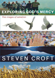 Title: Exploring God's Mercy: Five Images of Salvation, Author: Steven Croft