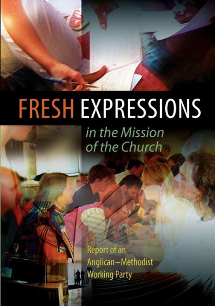 Fresh Expressions in the Mission of the Church: Report of an Anglican-Methodist working party