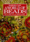 World of Beads: How to Make Your Own Unique Jewellery