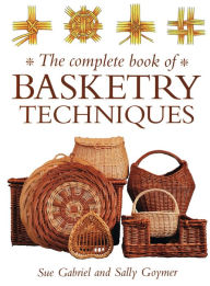 Title: Complete Book of Basketry Techniques, Author: Sally Goymer
