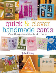 Title: Quick & Clever Handmade Cards, Author: Julie Hickey