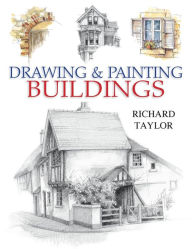 Title: Drawing & Painting Buildings, Author: Richard Taylor