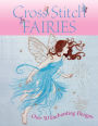 Cross Stitch Fairies: Over 50 Enchanting Designs