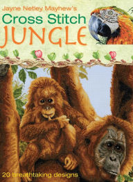 Title: Cross Stitch Jungle: 20 Breath-Taking Designs, Author: Jayne Netley Mayhew