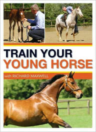 Train Your Young Horse with Richard Maxwell