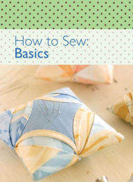 Title: How to Sew: Basics, Author: The Editors of David & Charles