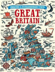 Amazing and Extraordinary Facts about Great Britain. Stephen Halliday