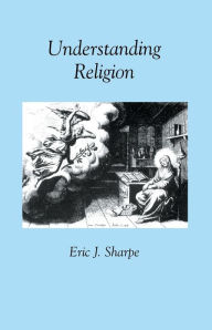 Title: Understanding Religion / Edition 1, Author: Eric J. Sharpe