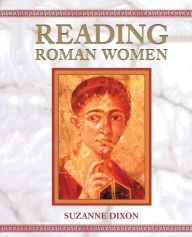 Title: Reading Roman Women / Edition 1, Author: Suzanne Dixon