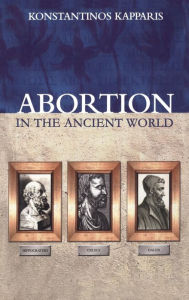 Title: Abortion in the Ancient World, Author: Konstantinos Kapparis