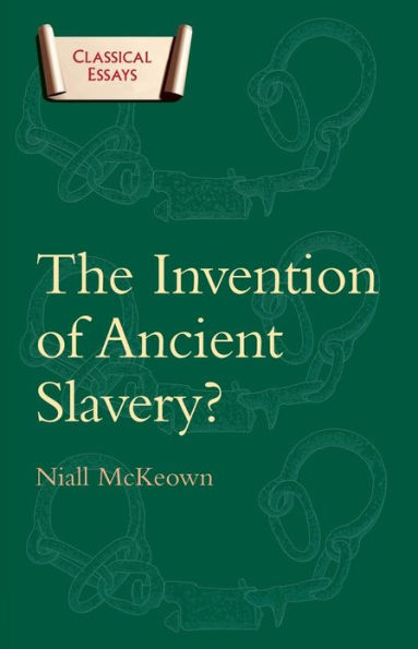 The Invention of Ancient Slavery / Edition 1