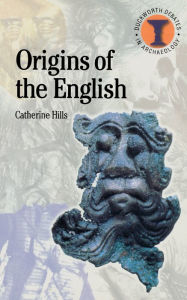Title: The Origins of the English / Edition 1, Author: Catherine Hills