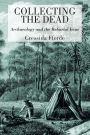 Collecting the Dead: Archaeology and the Reburial Issue