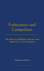 Forbearance and Compulsion: The Rhetoric of Religious Tolerance and Intolerance in Late Antiquity