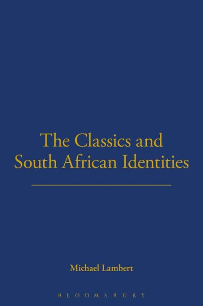 The Classics And South African Identities By Michael Lambert, Paperback 