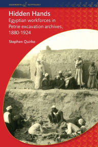 Hidden Hands: Egyptian Workforces in Petrie Excavation Archives, 1880-1924