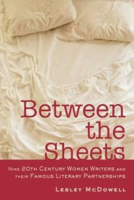 Between the Sheets: The Literary Liaisons of Nine 20th-Century Women Writers