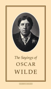 Title: The Sayings of Oscar Wilde, Author: Oscar Wilde