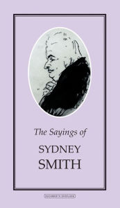 Title: The Sayings of Sydney Smith, Author: Sydney Smith