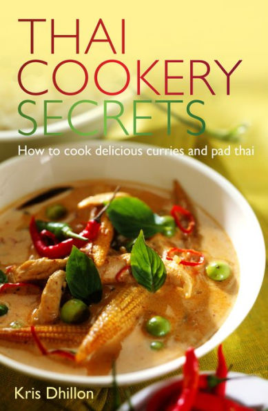 Thai Cookery Secrets: How to cook delicious curries and pad thai
