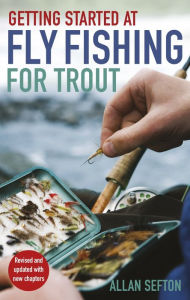 Title: Getting Started at Fly Fishing for Trout, Author: Allan Sefton