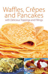 Title: Waffles, Crepes and Pancakes, Author: Norma Miller