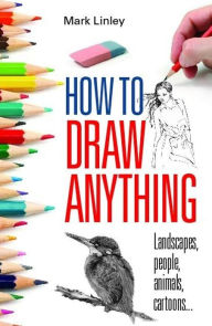 Title: How To Draw Anything, Author: Mark Linley