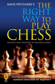 Title: The Right Way to Play Chess, Author: David Pritchard