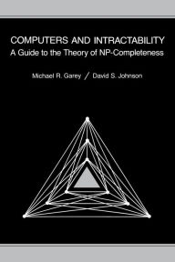 Title: Computers and Intractability: A Guide to the Theory of NP-Completeness / Edition 1, Author: M. R. Garey