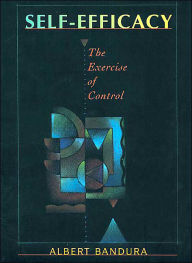 Title: Self-Efficacy: The Exercise of Control / Edition 1, Author: Albert Bandura