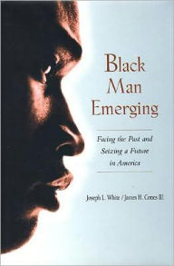 Black Man Emerging: Facing the Past and Seizing a Future in America