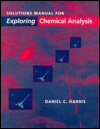 Solutions Manual for Exploring Chemical Analysis