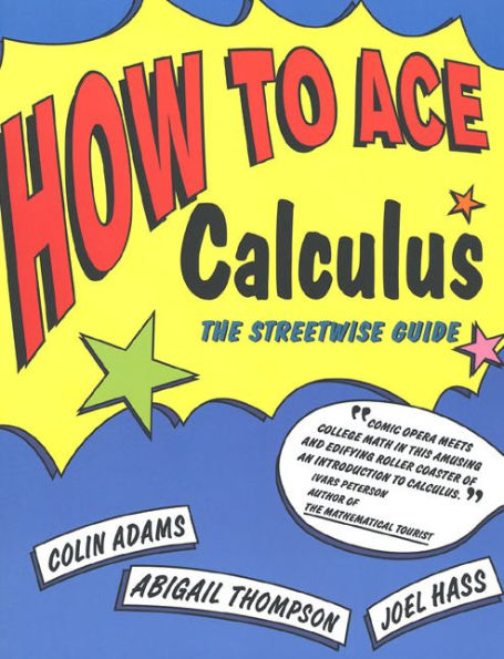 How to Ace Calculus: The Streetwise Guide