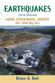 Title: Earthquakes: 2006 Centennial Update / Edition 5, Author: Bruce Bolt