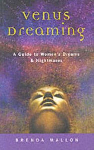Venus Dreaming: A Guide to Women's Dreams and Nightmares