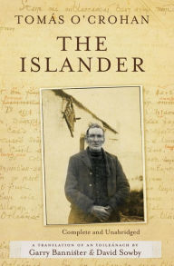 Title: The Islander. Complete and Unabridged A translation of An tOileánach: An account of life on the Great Blasket Island off the west coast of Kerry, Author: Tomás O'Crohan