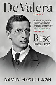 Title: De Valera: Rise (1882-1932), Author: David McCullagh