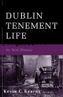 Dublin Tenement Life: An Oral History of the Dublin Slums