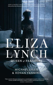 Title: Eliza Lynch: Queen of Paraguay, Author: Michael Lillis