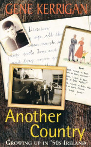 Title: Another Country - Growing Up In '50s Ireland: Memoirs of a Dublin Childhood, Author: Gene Kerrigan