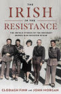 The Irish in the Resistance: The Untold Stories of the Ordinary Heroes Who Resisted Hitler