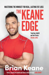 Title: The Keane Edge: Mastering The Mindset For Real, Lasting Fat Loss, Author: Brian Keane