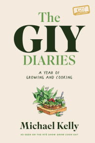 Title: The GIY Diaries: A Year of Growing and Cooking, Author: Michael Kelly
