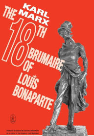 Title: The Eighteenth Brumaire of Louis Bonaparte, Author: Karl Marx