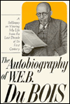 Title: The Autobiography of W. E. B. Du Bois: A Soliloquy on Viewing My Life from the Last Decade of Its First Century, Author: W. E. B Du Bois