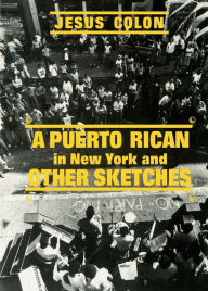 Title: Puerto Rican in New York and Other Sketches / Edition 2, Author: Jesus Colon