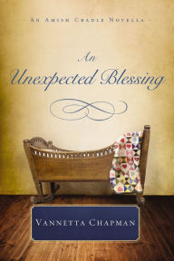 Title: An Unexpected Blessing, Author: Vannetta Chapman