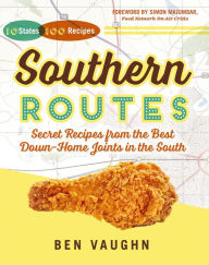Title: Southern Routes: Secret Recipes from the Best Down-Home Joints in the South, Author: Ben Vaughn