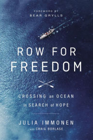Title: Row for Freedom: Crossing an Ocean in Search of Hope, Author: Julia Immonen